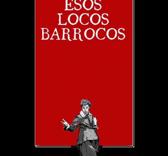 (2016) Esos locos barrocos – Ron Lalá